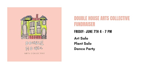 Imagen principal de Spring Fundraiser Party for Double House Arts Collective!