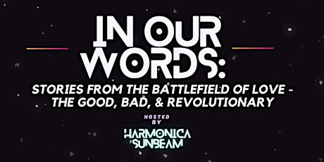 In Our Words . . . stories from the battlefield of love - good, bad, and revolutionary primary image