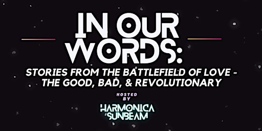 Imagen principal de In Our Words . . . stories from the battlefield of love - good, bad, and revolutionary
