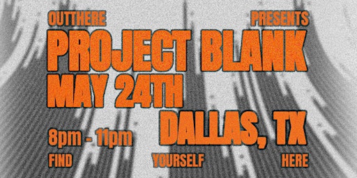Imagem principal do evento OUTTHERE presents: PROJECT BLANK