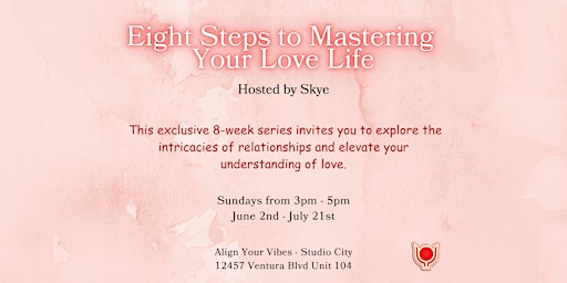 Imagem principal do evento Eight Steps to Mastering Your Love Life
