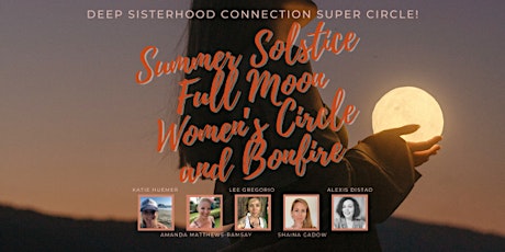 Hauptbild für Summer Solstice + Full Moon Women's Circle and Bonfire
