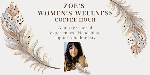 Imagem principal do evento Zoe's Women's Wellness: Coffee Hour