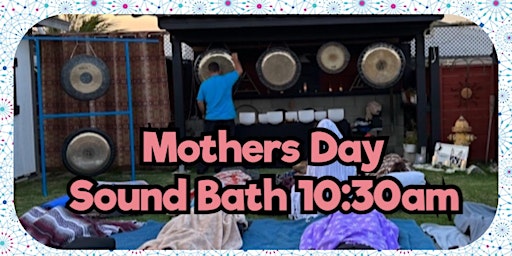 Primaire afbeelding van Sunday Morning Mothers Day Sound Bath May 12th at 10:30 am