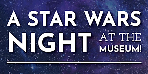 Hauptbild für A Star Wars Night at the Museum