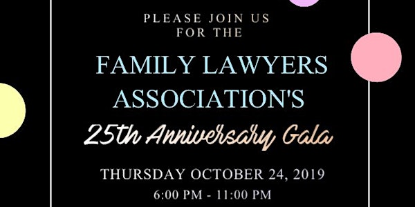 Family Lawyers Association's 25th Anniversary Gala!