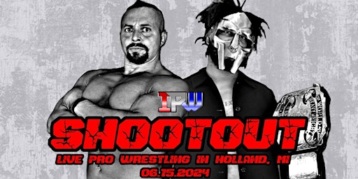 Primaire afbeelding van IPW presents - SHOOTOUT - Live Pro Wrestling in Holland, MI