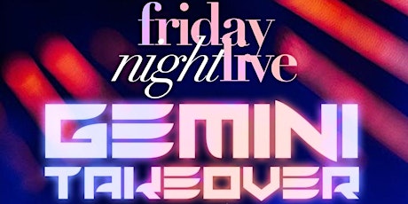 FRIDAY NIGHT LIVE "THE GEMINI TAKEOVER"
