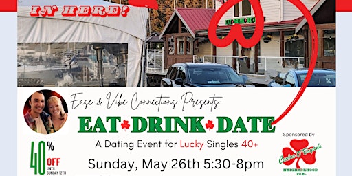 Image principale de Ease & Vibe Connections Presents: "Eat-Drink-Date - A Dating Event for Lucky Singles 40+"