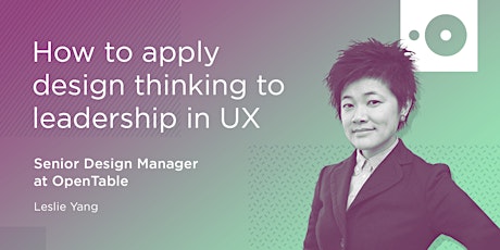 How to apply design thinking to leadership in UX by OpenTable primary image