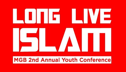 MGB 2nd Annual Youth Conference: Long Live Islam primary image