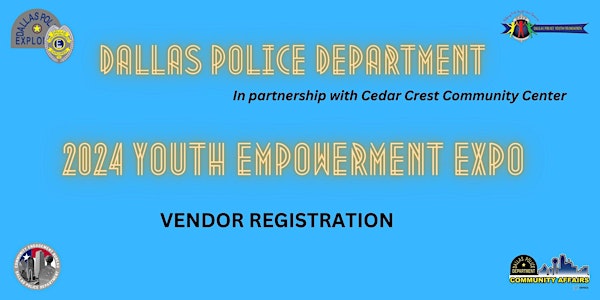 Vendor Registration: Dallas Police Department Youth Empowerment Expo