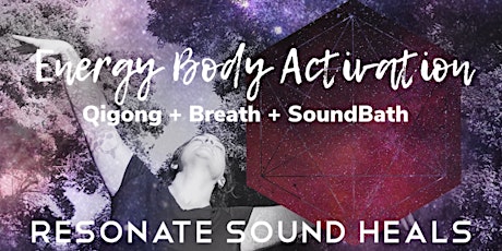 Energy Body Activation SoundBath, Resonate Sound Heals primary image