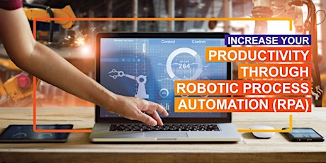 Increase Your Productivity Through Robotic Process Automation (RPA) primary image