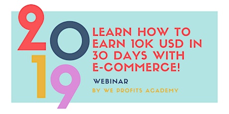 Learn How To Earn 10K USD in 30 Days With E-Commerce! primary image