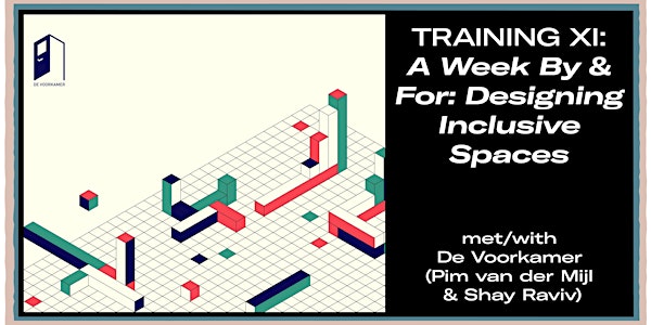 Training XI: A Week By & For: Designing Inclusive Spaces