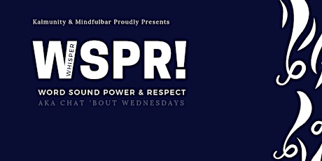WSPR : Word Sound Power & Respect (Chat Bout Wednesdays)