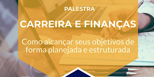 ALCANCE SEUS OBJETIVOS DE CARREIRA E FINANÇAS - PALESTRA