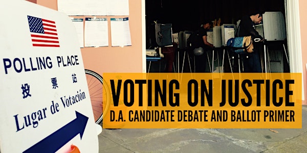 Voting on Justice: D.A. Candidate Debate and Ballot Primer
