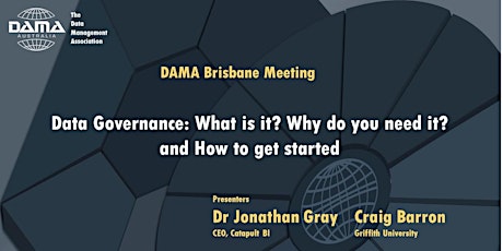 DAMA Brisbane: Data Governance: What is it? Why do you need it? and How to get started primary image