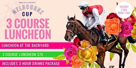 Melbourne Cup - The Backyard 3 Course Luncheon primary image