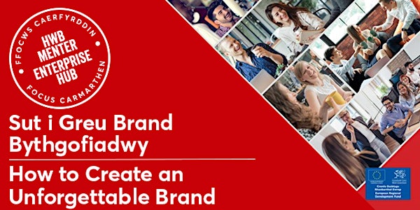 Sut i Greu Brand Bythgofiadwy | How to Create an Unforgettable Brand