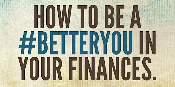How to be a #BETTERYOU in your finances.