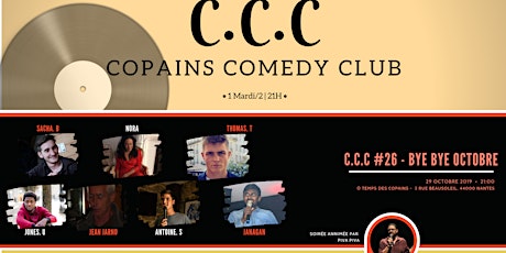 Image principale de CCC - Copain Comedy Club #26 (BYE BYE OCTOBRE)