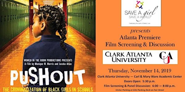 Save A Girl, Save A World Presents "PUSHOUT: The Criminalization of Black Girls In Schools" the Atlanta Premiere Film Screening & Panel Discussion at Clark Atlanta University