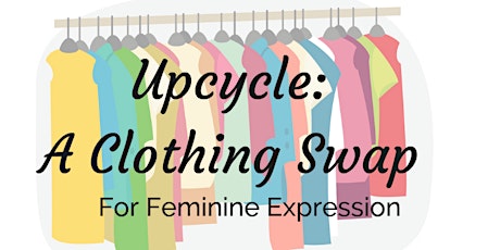 Upcycle: A  Clothing Swap for Feminine Expression primary image
