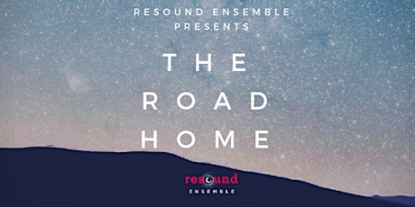 Image principale de The Road Home: Resound Ensemble Fall 2019 Concert - Nov. 15, 16, 18