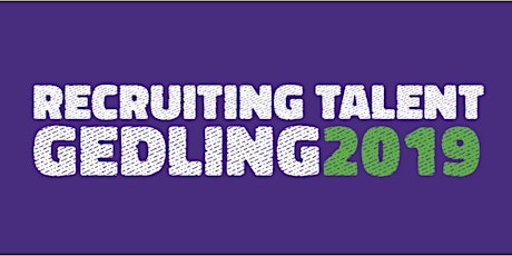 RECRUITING TALENT in Nottinghamshire - Gedling 19/11/19 primary image