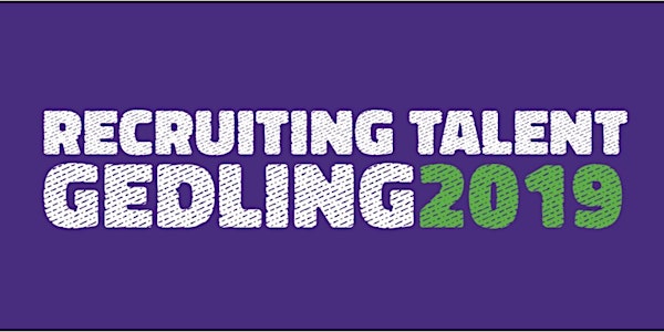 RECRUITING TALENT in Nottinghamshire - Gedling 19/11/19
