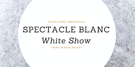 Récital d'hiver_Spectacle Blanc / Winter Recital_W primary image