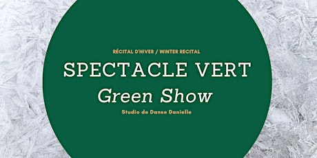 Récital d'hiver_Spectacle Vert / Winter Recital_Green Show primary image