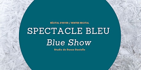 Récital d'hiver_Spectacle Bleu / Winter Recital_Blue Show primary image