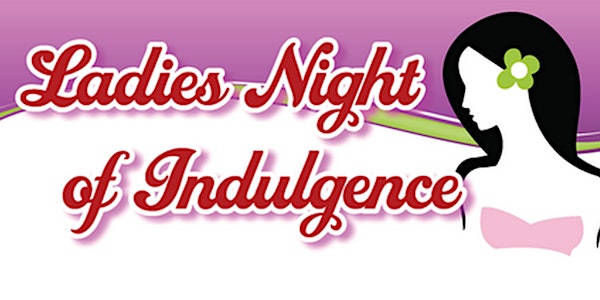 Ladies Night of Indulgence