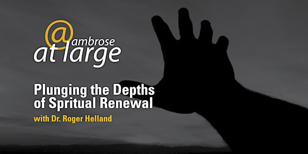 Ambrose University Workshop: Plunging the Depths of Spiritual Renewal