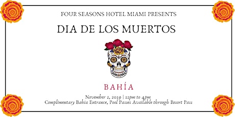 Bahia Party for Dia de los Muertos at Four Seasons Hotel Miami primary image