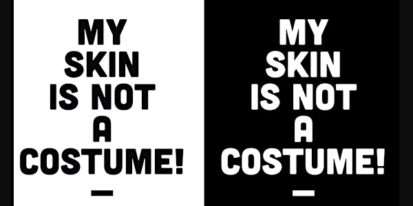 My Skin is NOT a Costume!