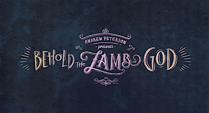 Andrew Peterson presents: Behold the Lamb of God 2014 primary image