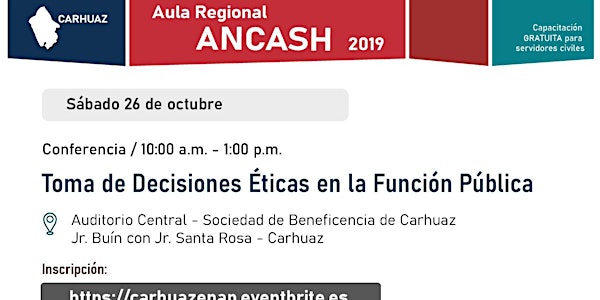 Aula Regional Ancash (Sede Carhuaz) - Conferencia "Toma de decisiones éticas en la función pública"