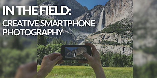 Image principale de In The Field: Creative Smartphone Photography (Yosemite Valley)