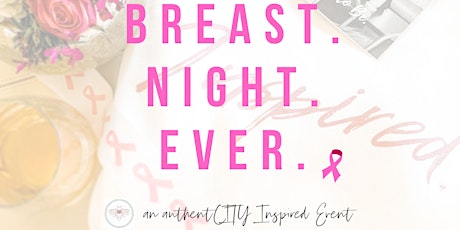 The Breast Night Ever, an authentiCITY Inspired Event primary image