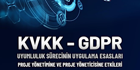 TPYME Etkinliği : KVKK-GDPR Proje Yönetimine ve Proje Yöneticisine Etkileri - Ücretsiz