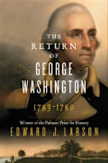 Edward J. Larson "The Return of Washington, 1783-1789" primary image