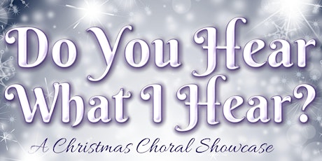 Delta Choral Society Presents: Do You Hear What I Hear