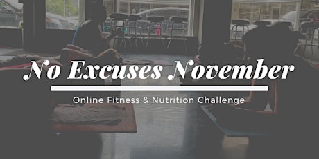 No Excuses November - Online Fitness & Nutrition Challenge primary image