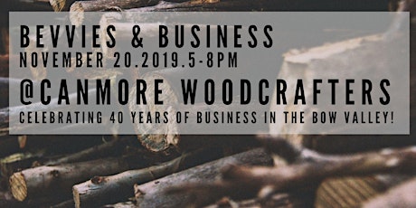 November Bevvies & Business Canmore Woodcrafters 40th Anniversary! primary image