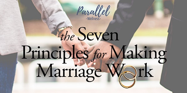 Couples Workshop: Gottman's Seven Principles for Making Marriage Work